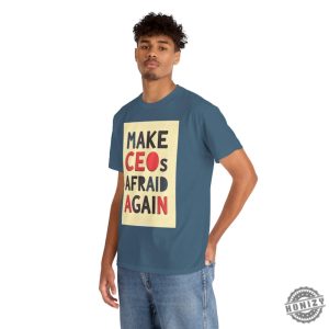 Make Ceos Afraid Again Tshirt Free Healthcare Unisex Hoodie Bold Activist Statement Durable Ethical Shirt For Social Justice honizy 6