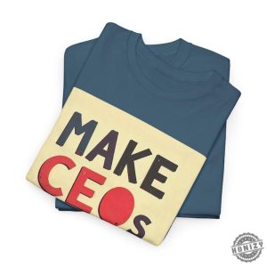 Make Ceos Afraid Again Tshirt Free Healthcare Unisex Hoodie Bold Activist Statement Durable Ethical Shirt For Social Justice honizy 7