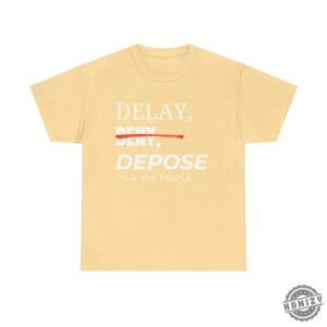 Delay Deny Depose Thought Provoking Activist Tshirt Delay Deny Depose Trust Question Bold Minimalist Apparel honizy 3