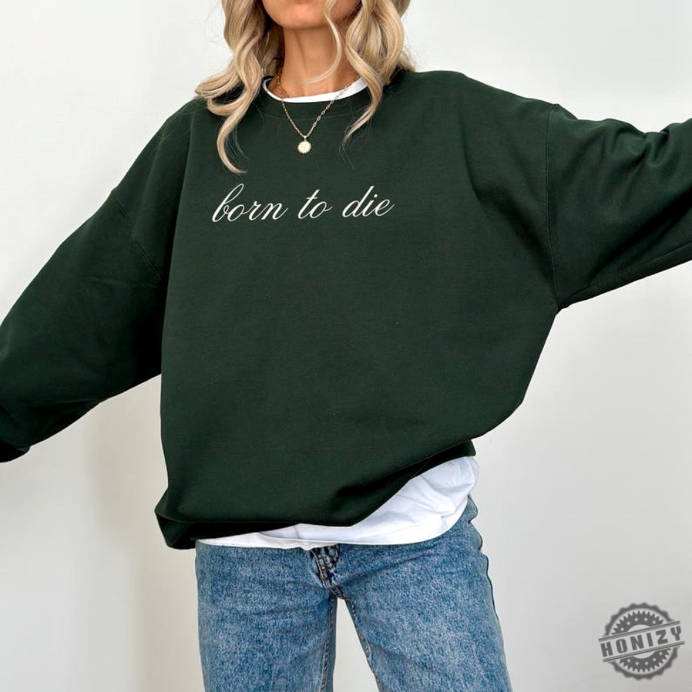 Born To Die Shirt Lana Del Rey Fan Gift Coquette Tshirt Elegant Cursive Lana Lyric Sweatshirt Simple Minimal Lana Design Hoodie