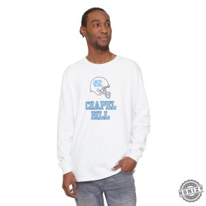 Chapel Bill Long Sleeve Tshirt Unc Chapel Hill Unisex Tshirt Hoodie Sweatshirt honizy 5