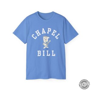 Chapel Bill Shirt Im Just A Bill Chapel Bill Unc Tshirt University Of North Carolina Chapel Hill Hoodie Gdtbath Bill Belichick Sweatshirt honizy 2