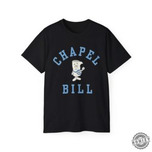 Chapel Bill Shirt Im Just A Bill Chapel Bill Unc Tshirt University Of North Carolina Chapel Hill Hoodie Gdtbath Bill Belichick Sweatshirt honizy 6