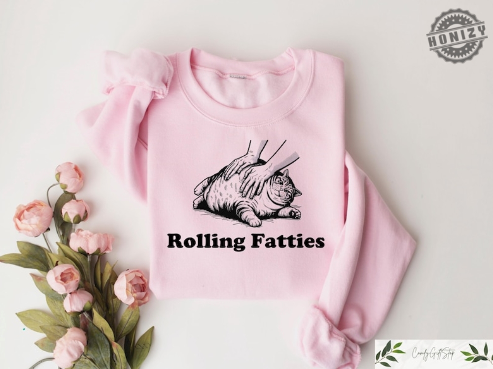 Rolling Fatties Cat Tshirt Funny Cat Graphic Shirt Cat Lovers Gift Unhinged Sweatshirt Cat Lover Hoodie Cute Cat Tee Fat Cat Sweater