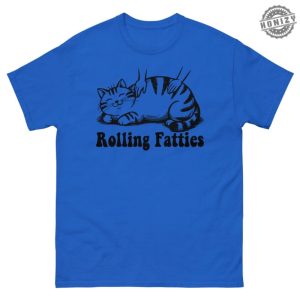 Rolling Fatties Cat Shirt Funny Cat Graphic Tshirt Cat Lovers Gift Unhinged Hoodie Weed Lover Sweatshirt Cute Cat Tee Fat Chubby Cat Tee honizy 4