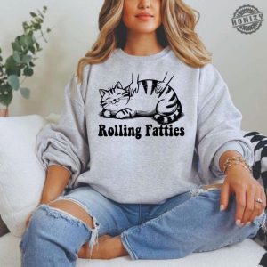 Rolling Fatties Cat Shirt Funny Cat Graphic Tshirt Cat Lovers Gift Unhinged Hoodie Weed Lover Sweatshirt Cute Cat Tee Fat Chubby Cat Tee honizy 8