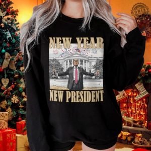 New Year New President Tshirt Happy New Year 2025 Sweatshirt Daddys Home Trump Hoodie honizy 2