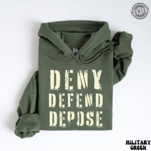 Deny Defend Depose Hoodie Unhinged Dark Humor Sweatshirt Nyc Political Activist Tee Healthcare Tshirt Gift For Friend honizy 2