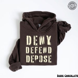 Deny Defend Depose Hoodie Unhinged Dark Humor Sweatshirt Nyc Political Activist Tee Healthcare Tshirt Gift For Friend honizy 3