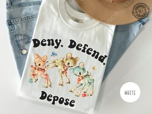 Deny Defend Depose Shirt Funny Offensive Hoodie Sarcastic Meme Sweatshirt Unhinged Humor Tshirt honizy 5