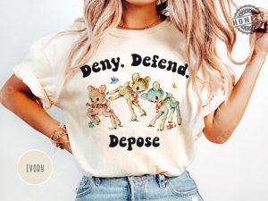 Deny Defend Depose Shirt Funny Offensive Hoodie Sarcastic Meme Sweatshirt Unhinged Humor Tshirt honizy 6