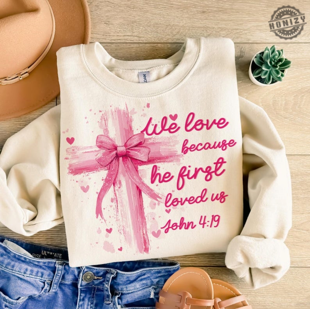 Coquette Jesus Valentine Cross Bow Shirt Christian Valentine Tshirt He Loved Us First Hoodie Jesus Loves You Sweatshirt Pink Valentine Jesus Valentine Bow Gift