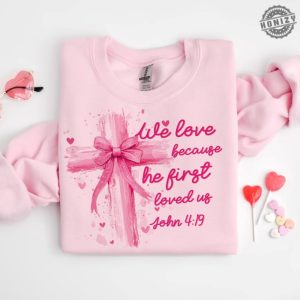 Coquette Jesus Valentine Cross Bow Shirt Christian Valentine Tshirt He Loved Us First Hoodie Jesus Loves You Sweatshirt Pink Valentine Jesus Valentine Bow Gift honizy 4