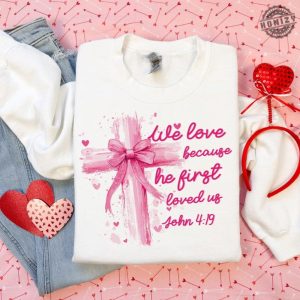 Coquette Jesus Valentine Cross Bow Shirt Christian Valentine Tshirt He Loved Us First Hoodie Jesus Loves You Sweatshirt Pink Valentine Jesus Valentine Bow Gift honizy 5