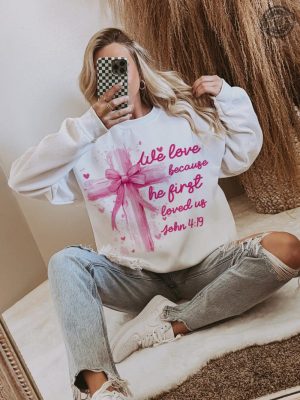 Coquette Jesus Valentine Cross Bow Shirt Christian Valentine Tshirt He Loved Us First Hoodie Jesus Loves You Sweatshirt Pink Valentine Jesus Valentine Bow Gift honizy 7