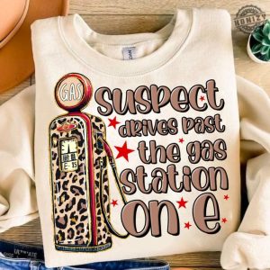 Suspect 5 Drives Past Gas Station On E Shirt Suspect Claims Tshirt Trending Hoodie Suspect Trendy Sweatshirt honizy 8