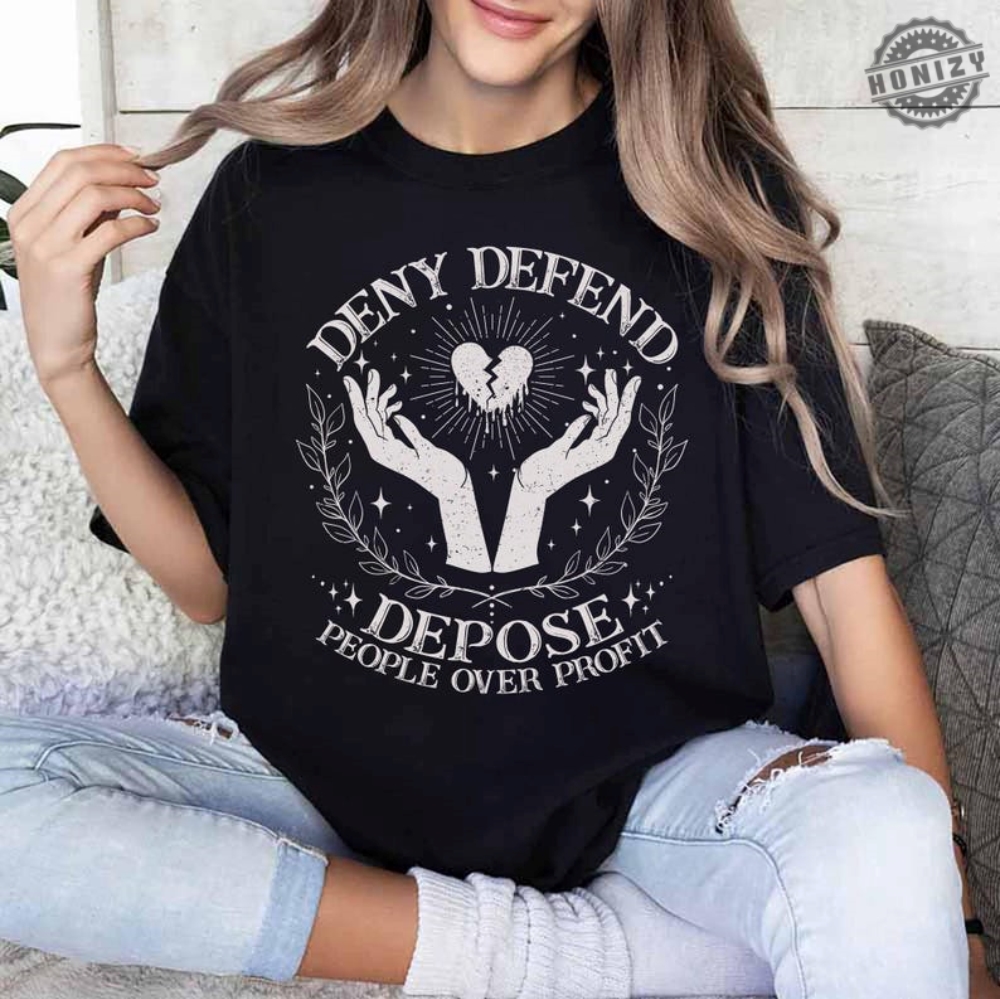 Deny Defend Depose Shirt Healthcare Reform Sweatshirt Eat The Rich Tshirt Protest Healthcare Hoodie Social Justice Tee Unhinged Shirt Gift