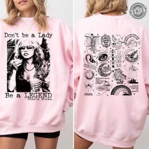 Dont Be A Lady Be A Legend Stevie Nicks Tshirt Dont Be A Lady Be A Legend Sweatshirt Music Concert Hoodie Unisex Tee honizy 4