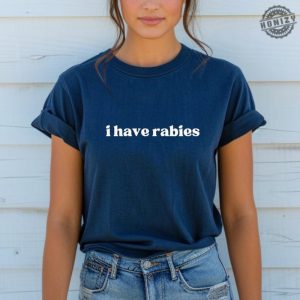 I Have Rabies Funny Shirt Unhinged Meme Sweatshirt Gift For Sister Grunge Y2k Clothing Weird Dark Humor Tee Sweatshirt Gift For Friend honizy 4