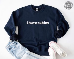 I Have Rabies Funny Shirt Unhinged Meme Sweatshirt Gift For Sister Grunge Y2k Clothing Weird Dark Humor Tee Sweatshirt Gift For Friend honizy 5