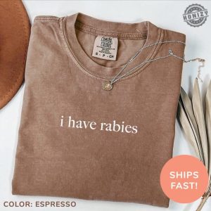 I Have Rabies Shirt Funny Humor Sweatshirt Sarcasm Tshirt Unhinged Meme Hoodie Weird Dark Humor Shirt honizy 5