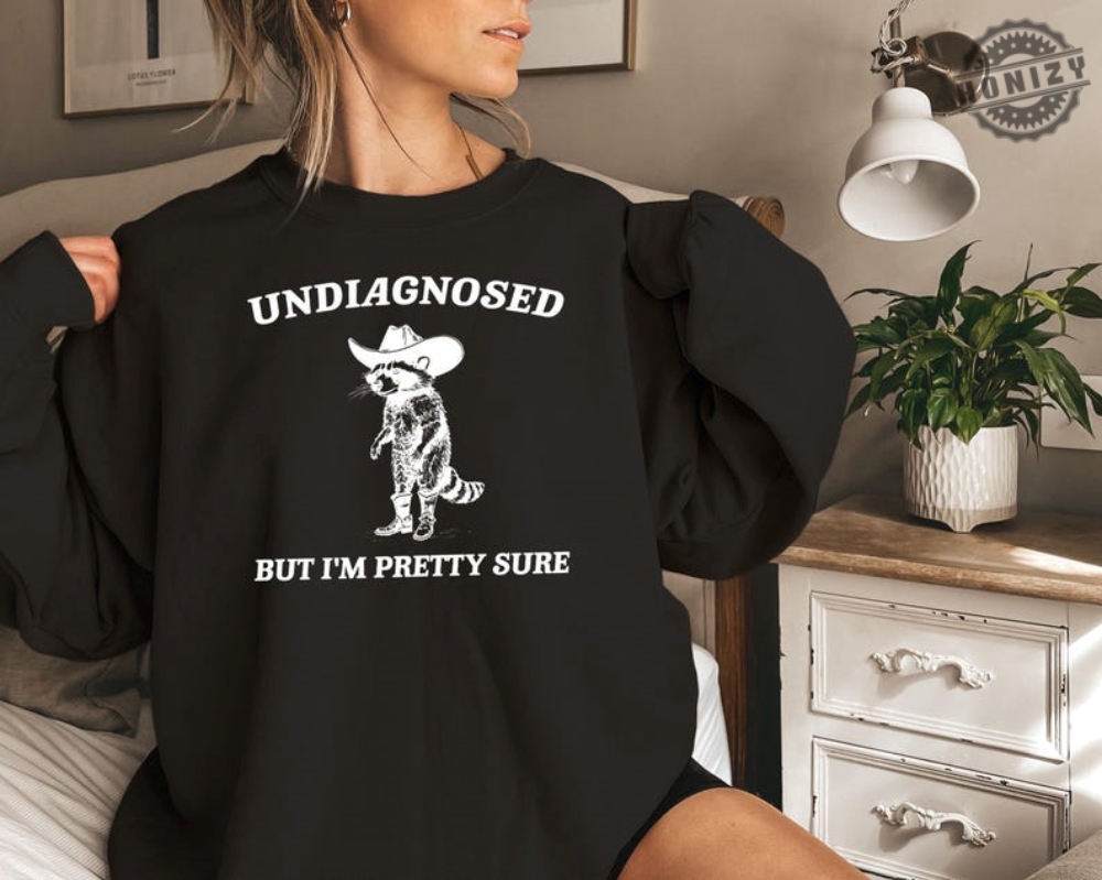 Undiagnosed But Im Pretty Sure Sweatshirt Retro Cowboy Raccoon Tshirt Raccoon Undiagnosed Western Hoodie