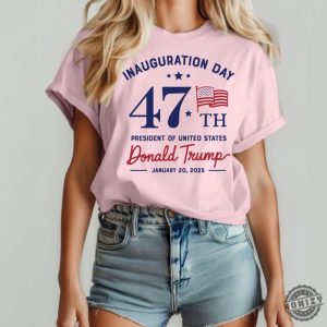 Inauguration Day Tshirt President Donald Trump Sweatshirt Trump Supporter Hoodie 47Th Us President Inauguration Shirt honizy 2