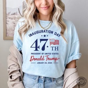 Inauguration Day Tshirt President Donald Trump Sweatshirt Trump Supporter Hoodie 47Th Us President Inauguration Shirt honizy 3