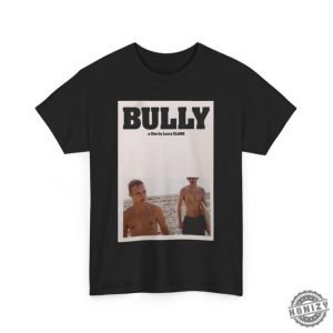 Bully Movie Larry Clark Poster Shirt Vintage Film Top Cult Classic Clothing honizy 2