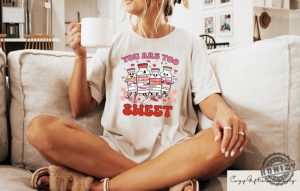 You Are Too Sweet Nurse Valentine Shirt honizy 3