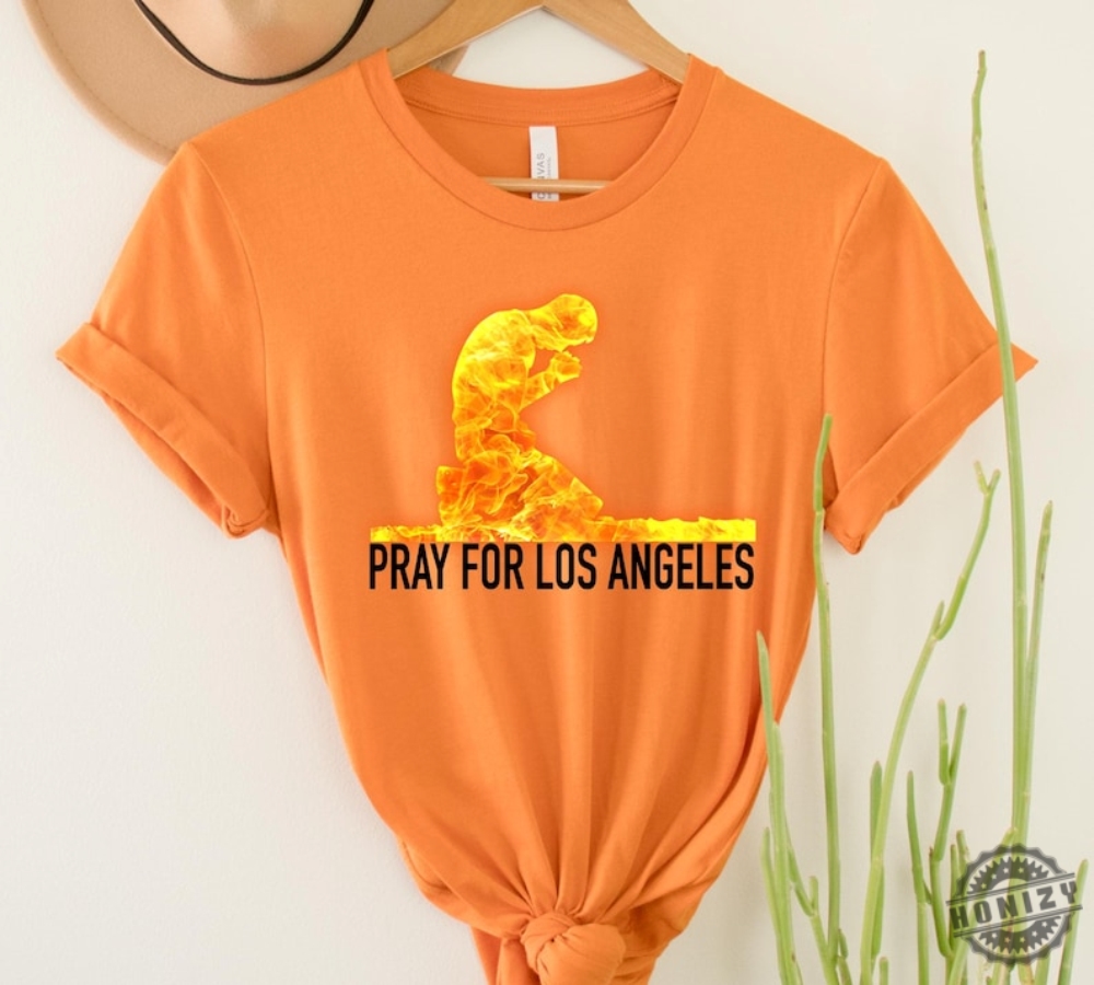 Pray For Los Angeles Shirt California Strong Apparel honizy 1