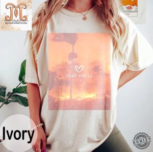 Pray For La California Tee Los Angeles Wildfires Shirt honizy 2