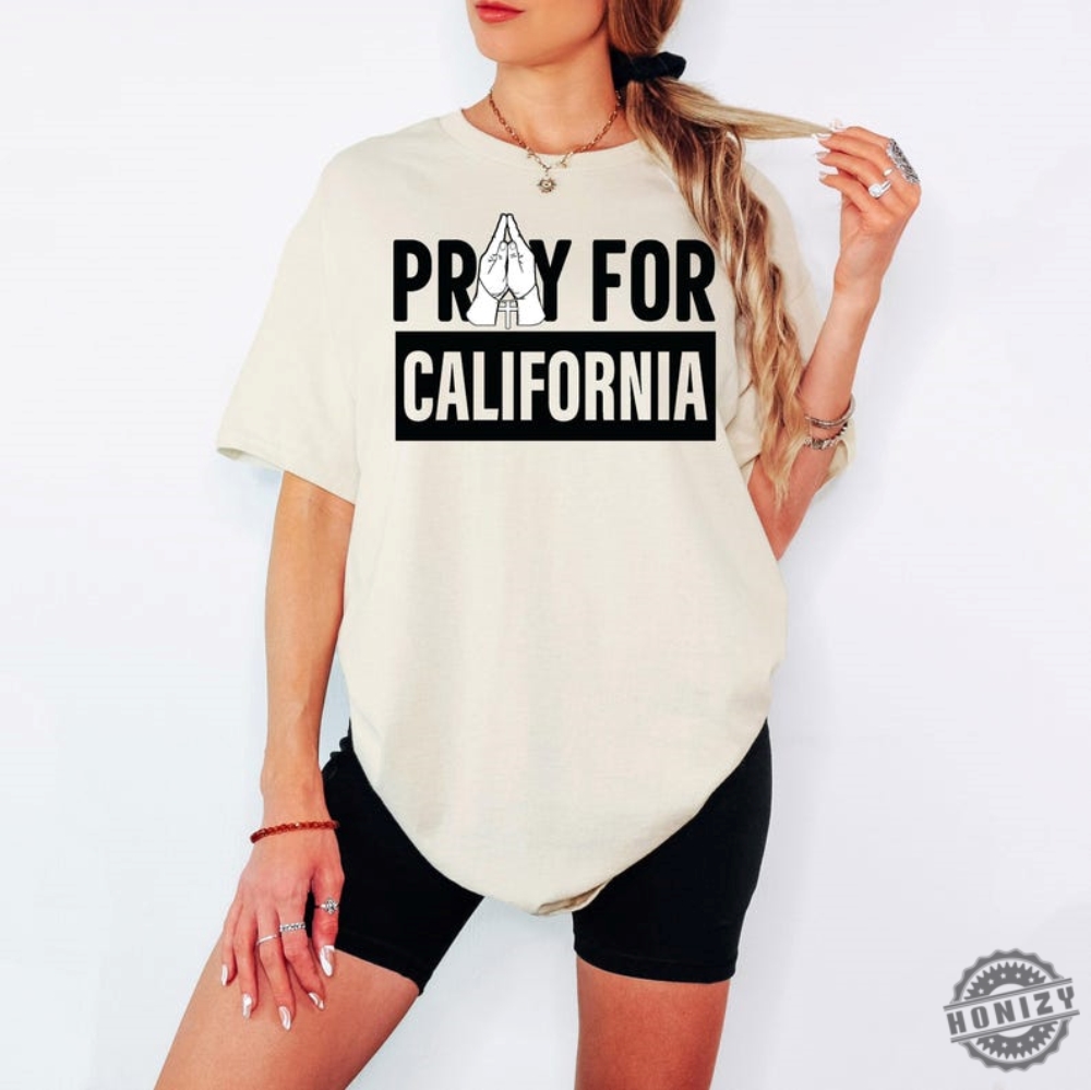 Pray For California Tshirt Support La Firefighters Shirt