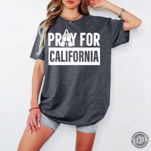 Pray For California Tshirt Support La Firefighters Shirt honizy 2