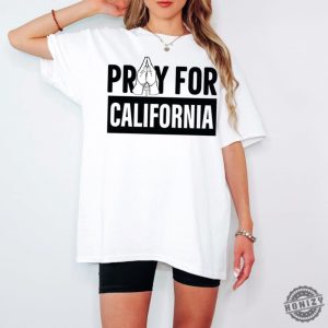 Pray For California Tshirt Support La Firefighters Shirt honizy 4