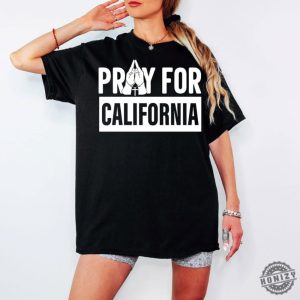 Pray For California Tshirt Support La Firefighters Shirt honizy 6