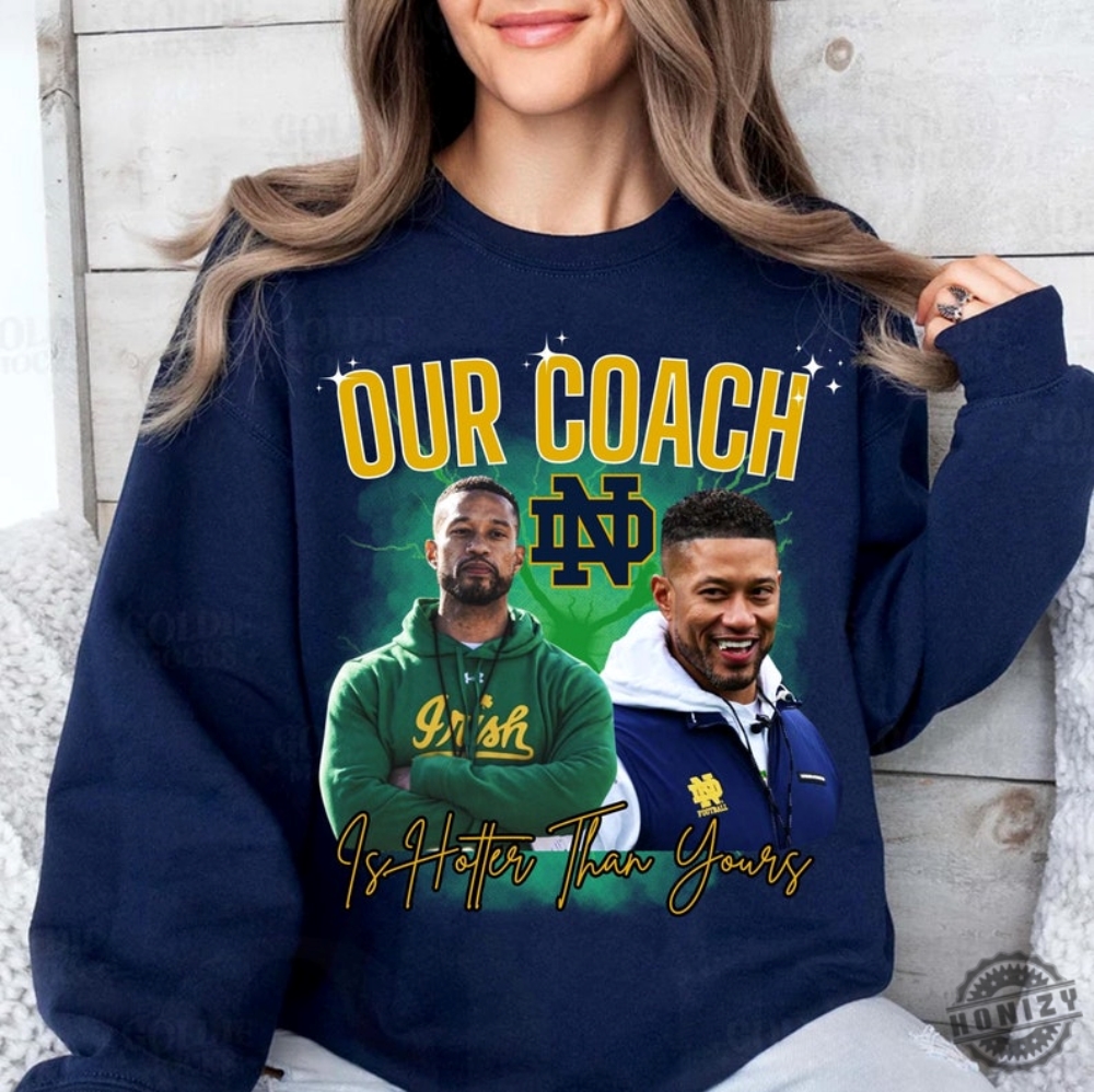 Notre Dame Apparel Our Coach Is Hotter Shirt