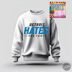 Detroit Hates You Too Lions Football Shirt honizy 2