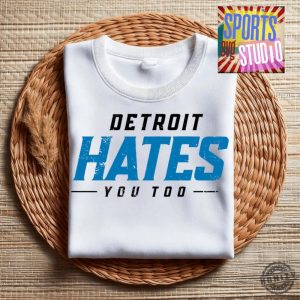 Detroit Hates You Too Lions Football Shirt honizy 3