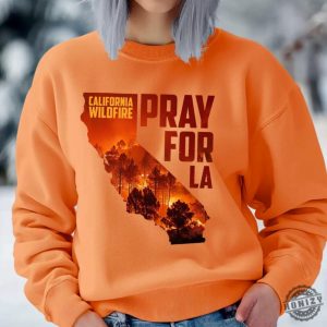 Pray For California Pray For La Los Angeles Wildfires Support Shirt honizy 5