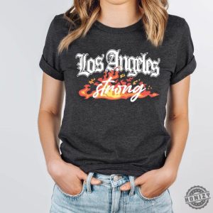 Los Angeles Strong Forest Fire Awareness Tshirt honizy 4