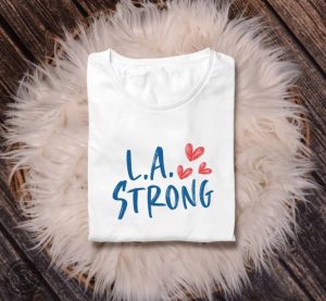 L.A Strong Los Angeles Forest Fire Awareness Shirt honizy 2