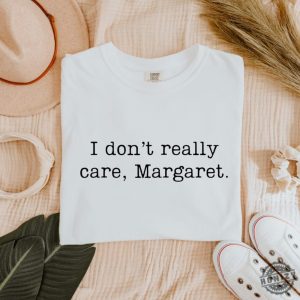 I Dont Really Care Margaret Shirt honizy 4