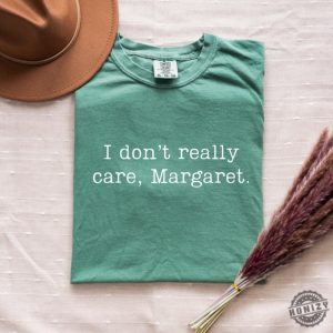 I Dont Really Care Margaret Shirt honizy 5