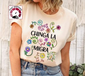 Chinga La Migra Anti Trump Tshirt honizy 5