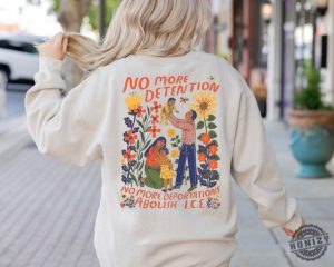 No More Detention Abolish Ice Immigrant Human Rights Shirt honizy 3