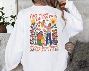 No More Detention Abolish Ice Immigrant Human Rights Shirt honizy 6