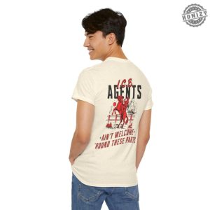 Chinga La Migra Ice Agents Aint Welcome Round These Parts Cowboy Western Theme Unisex Leftist Antitrump Tshirt honizy 9