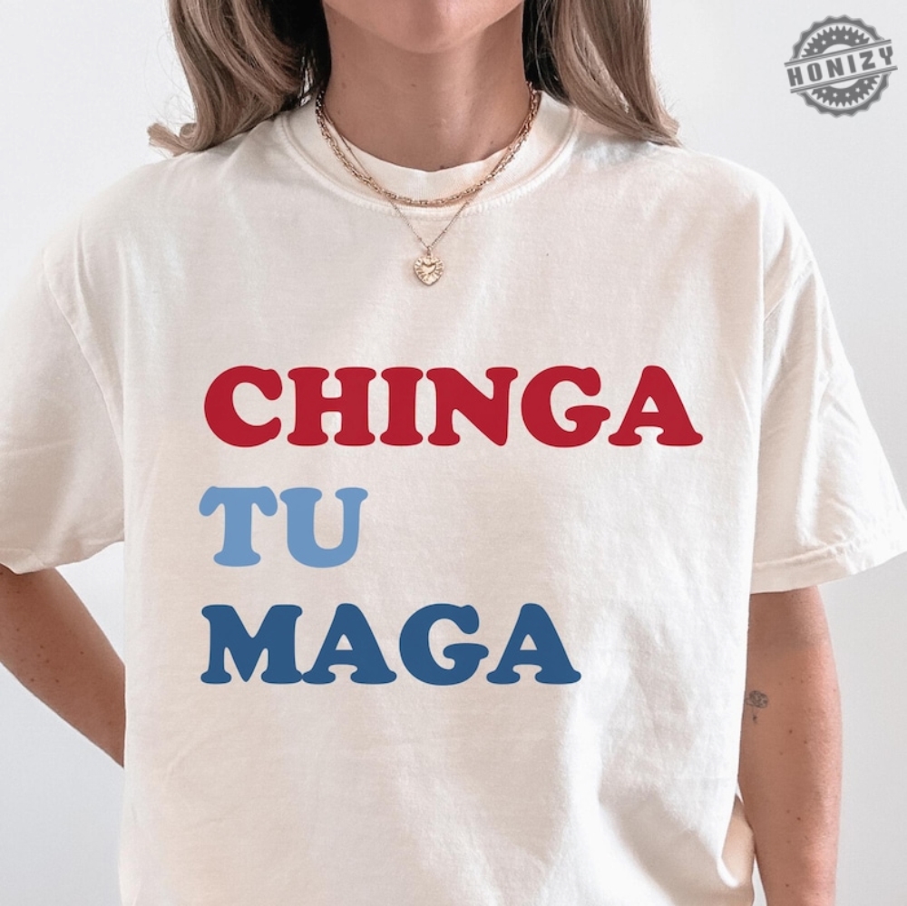 Chinga Tu Maga Anti Trump Shirt