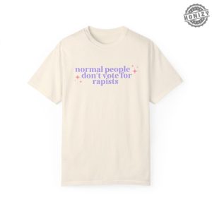 Normal People Dont Vote For Rapists Tee Liberal Activist Shirt honizy 2